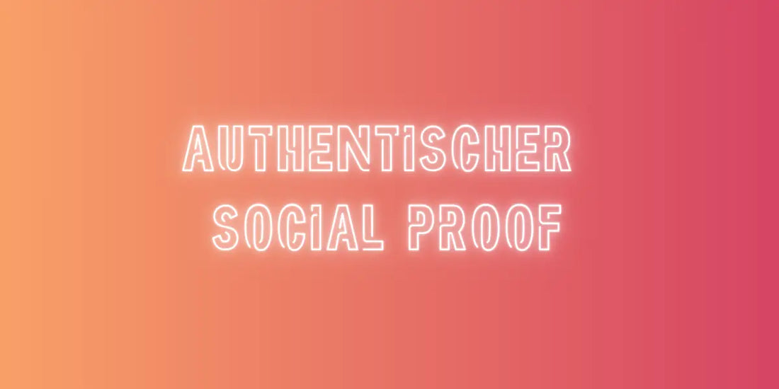 Authentischer Social Proof